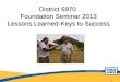 District 6970  Foundation Seminar 2013 Lessons Learned-Keys to Success