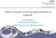 NIHR  research training opportunities in England  James Fenton Programme Manager