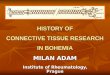 HISTORY OF  CONNECTIVE TISSUE RESEARCH  IN BOHEMIA