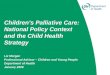 Children’s Palliative Care: National Policy Context and the Child Health Strategy