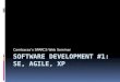 Software development #1: SE, AGILE,  XP