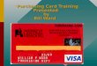 Purchasing Card Training Presented  by Bill Ward
