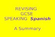 REVISING   GCSE  SPEAKING   Spanish A Summary