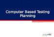 Computer Based Testing Planning
