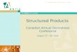 Structured Products Canadian Annual Derivatives Conference August 17 th  -19 th  2005