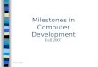 Milestones in Computer Development Fall 2007