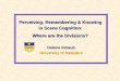 Perceiving, Remembering & Knowing  in Scene Cognition:  Where are the Divisions? Helene Intraub