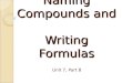 Naming Compounds and  Writing Formulas