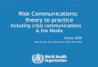Risk Communications:  theory to practice including crisis communications      & the Media