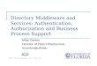 Directory Middleware and Services: Authentication, Authorization and Business Process Support