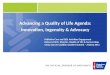 Advancing a Quality of Life Agenda: Innovation, Ingenuity & Advocacy