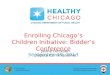 Enrolling Chicago’s Children Initiative: Bidder’s Conference September 19, 2013