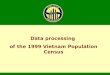 Data processing  of the 1999 Vietnam Population Census