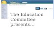 The Education Committee presents…