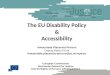 The EU Disability Policy & Accessibility Inmaculada Placencia Porrero Deputy Head of Unit