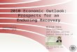 2010 Economic Outlook: Prospects for an Enduring Recovery