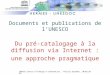 Documents et publications de l’UNESCO Du pré-catalogage à la diffusion via Internet :
