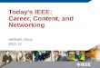Today's IEEE:   Career, Content, and Networking
