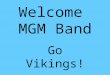 Welcome  MGM Band