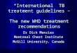 “International” TB treatment guidelines –  The new WHO treatment recommendations