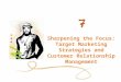 Sharpening the Focus: Target Marketing Strategies and Customer Relationship Management