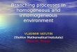 Branching processes in homogeneous and inhomogeneous environment