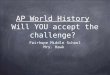AP World History Will YOU accept the challenge?