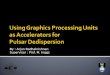 Using Graphics Processing Units  as Accelerators for  Pulsar Dedispersion