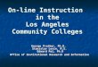On-line Instruction  in the Los Angeles Community Colleges