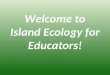 Welcome to Island Ecology for Educators!
