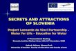 SECRETS AND ATTRACTIONS OF SLOVENIA Project Leonardo da Vinci Partnership -