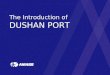 The Introduction of  DUSHAN PORT