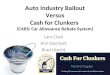 Auto Industry Bailout Versus Cash for Clunkers  (CARS: Car Allowance Rebate System)
