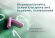 Disproportionality ,  School Discipline and Academic Achievement