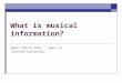 What is musical information?