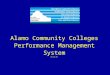 Alamo Community Colleges Performance Management System 05.03.07