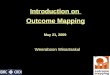 Introduction on  Outcome Mapping May 21, 2009