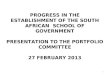 PROGRESS IN THE ESTABLISHMENT OF THE SOUTH AFRICAN  SCHOOL OF GOVERNMENT