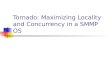 Tornado: Maximizing Locality and Concurrency in a SMMP OS