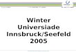Winter Universiade Innsbruck/Seefeld 2005
