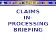 CLAIMS IN-PROCESSING BRIEFING
