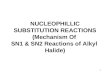 NUCLEOPHILLIC SUBSTITUTION REACTIONS (Mechanism Of  SN1 & SN2 Reactions of Alkyl  Halide)