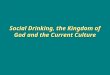 Social Drinking, the Kingdom of God and the Current Culture