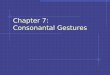 Chapter 7:  Consonantal Gestures