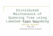Distributed Maintenance of Spanning Tree using Labeled Tree Encoding