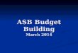 ASB Budget Building March 2014