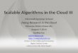 Scalable Algorithms in the  Cloud III
