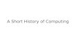 A Short History of Computing