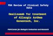 FDA Review of Clinical Safety Data Omalizumab for treatment  of Allergic Asthma Genentech, Inc