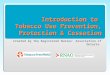 Introduction to  Tobacco Use Prevention, Protection & Cessation